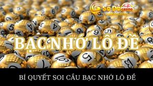 Bí quyết soi cầu bạc nhớ lô đề