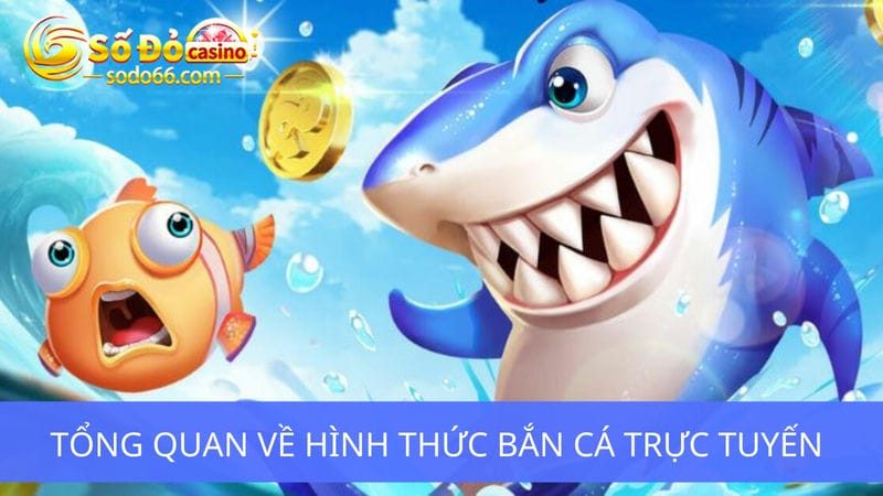 hình thức bắn cá trực tuyến 