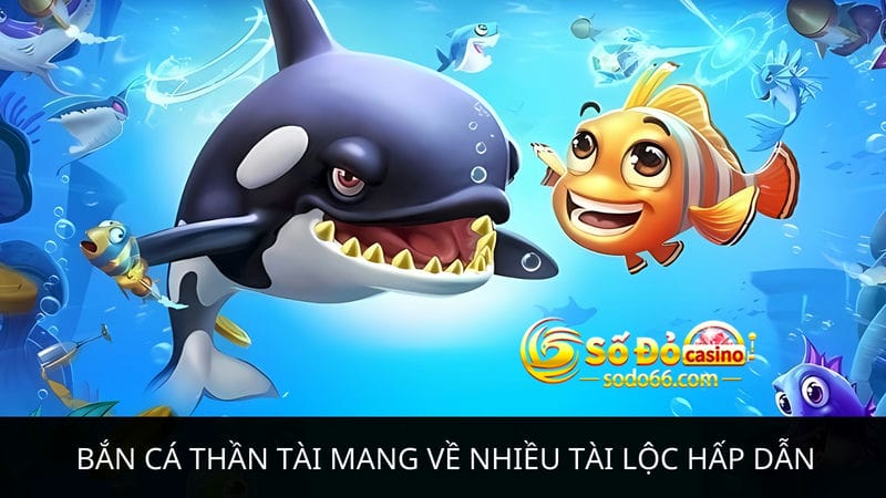 Bắn cá Thần Tài mang về nhiều tài lộc 