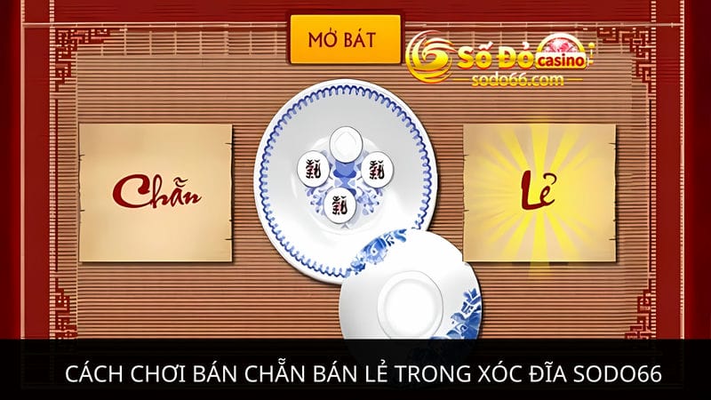 bán chẵn bán lẻ trong xóc đĩa Sodo66