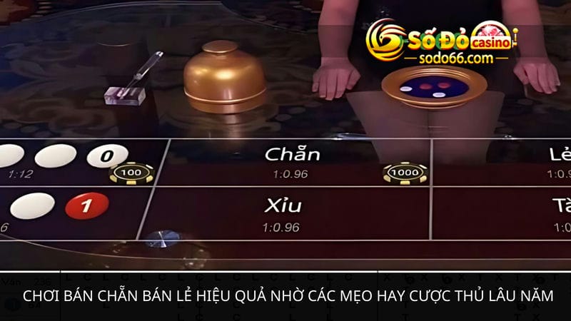 Chơi bán chẵn bán lẻ hiệu quả