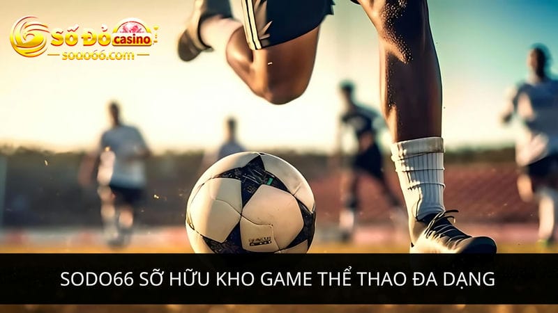 Sodo66 sở hữu kho game thể thao