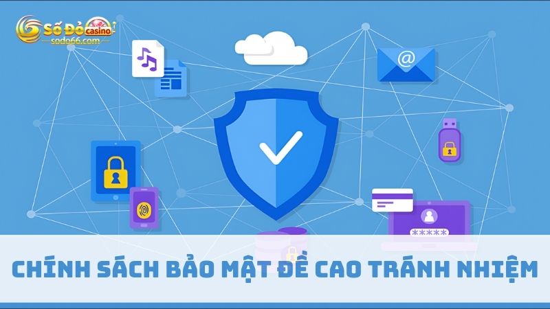 Nội dung chi tiết được nêu trong chính sách về bảo mật