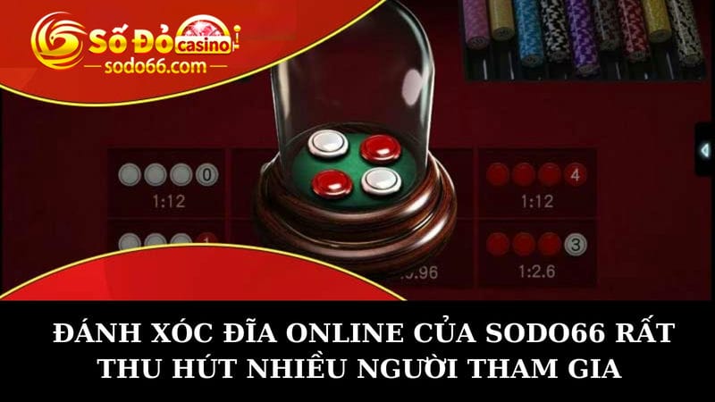 Lý do đánh xóc đĩa online của Sodo66