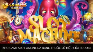 Kho game Slot online đa dạng