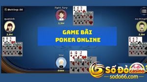 Game bài poker được ưa chuộng tại nhà cái trực tuyến 