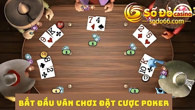 Người chơi bắt đầu các thao tác đặt cược trong poker