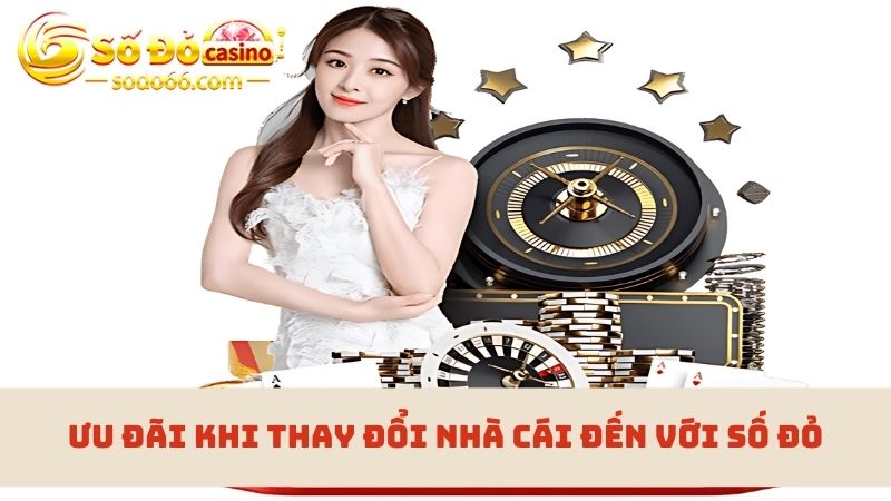  nhận thưởng khuyến mãi thay đổi nhà cái đến Sodo 