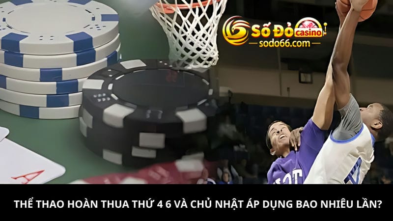 áp dụng Thể thao hoàn thua thứ 4 6 và chủ nhật 