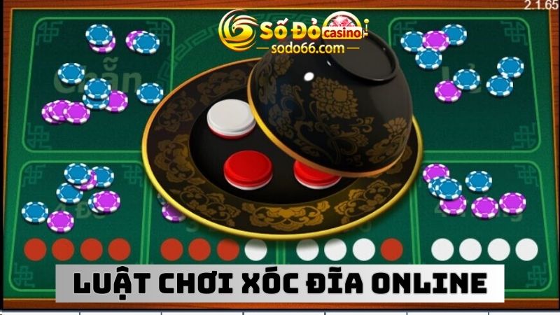 Chi tiết luật chơi xóc đĩa online 